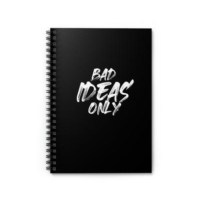 Bad Ideas Only Spiral Notebook - Ruled Line